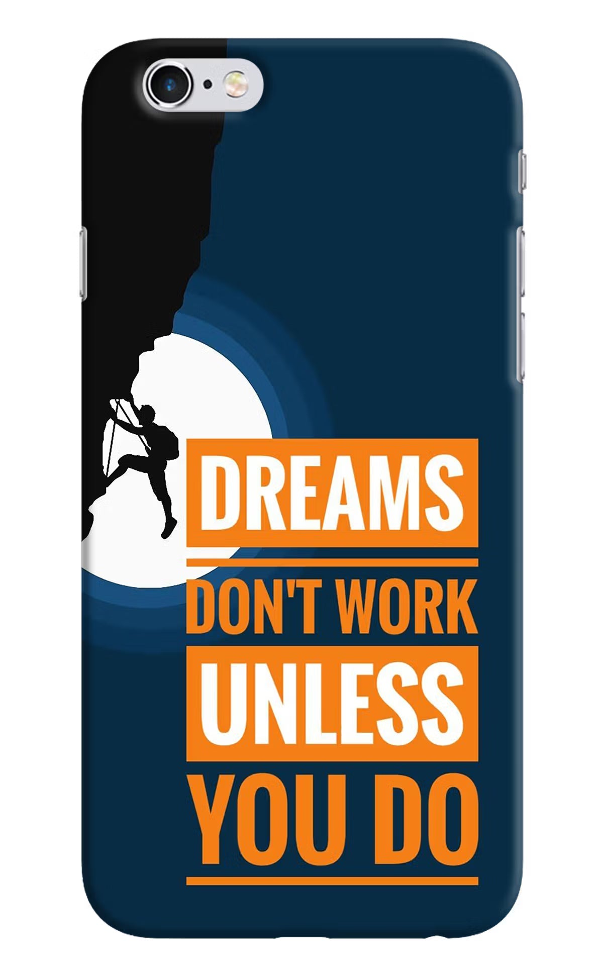 Dreams Don’T Work Unless You Do iPhone 6/6s Hard Case Back Cover by Casekaro