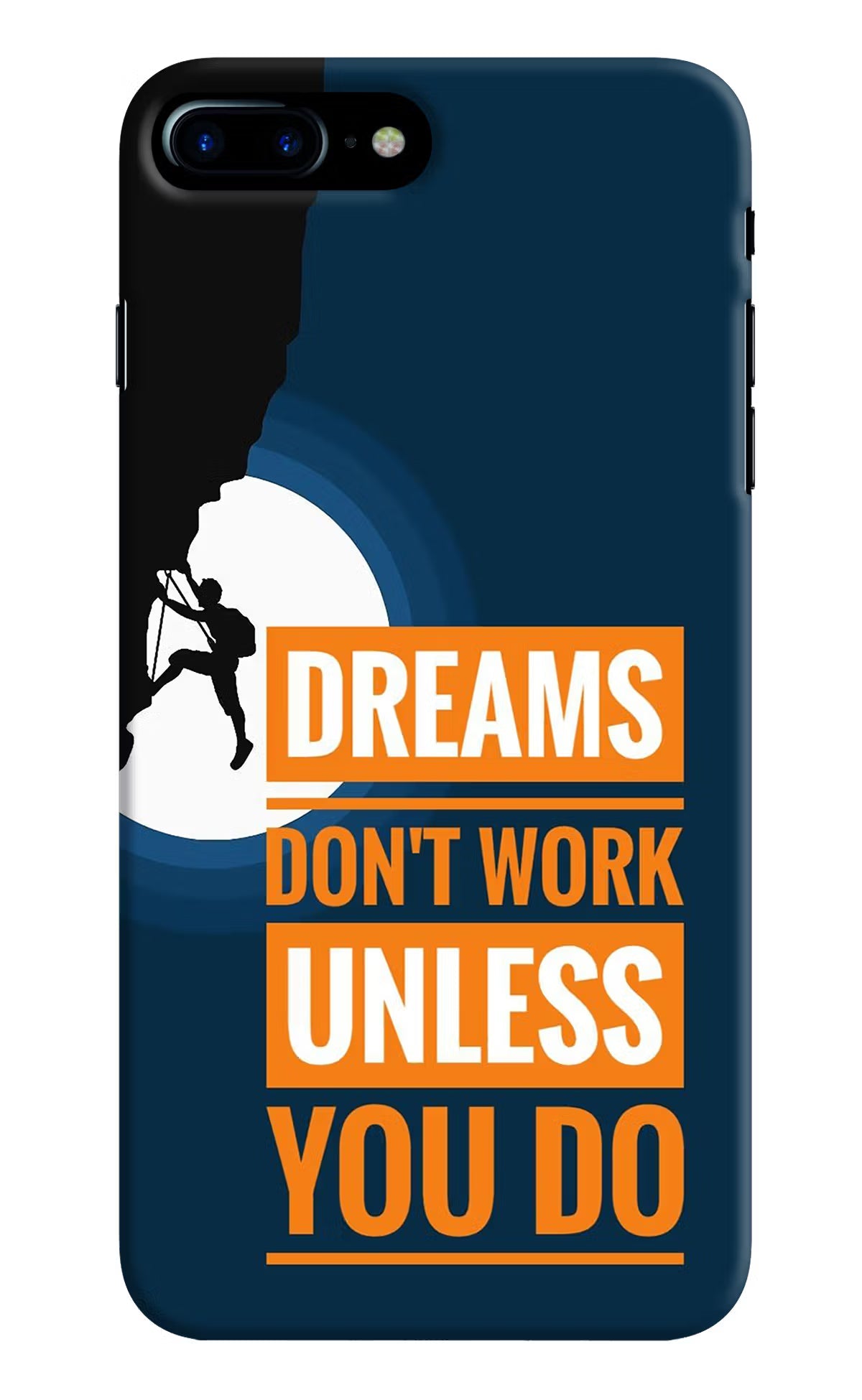 Dreams Don’T Work Unless You Do iPhone 7 Plus Hard Case Back Cover by Casekaro