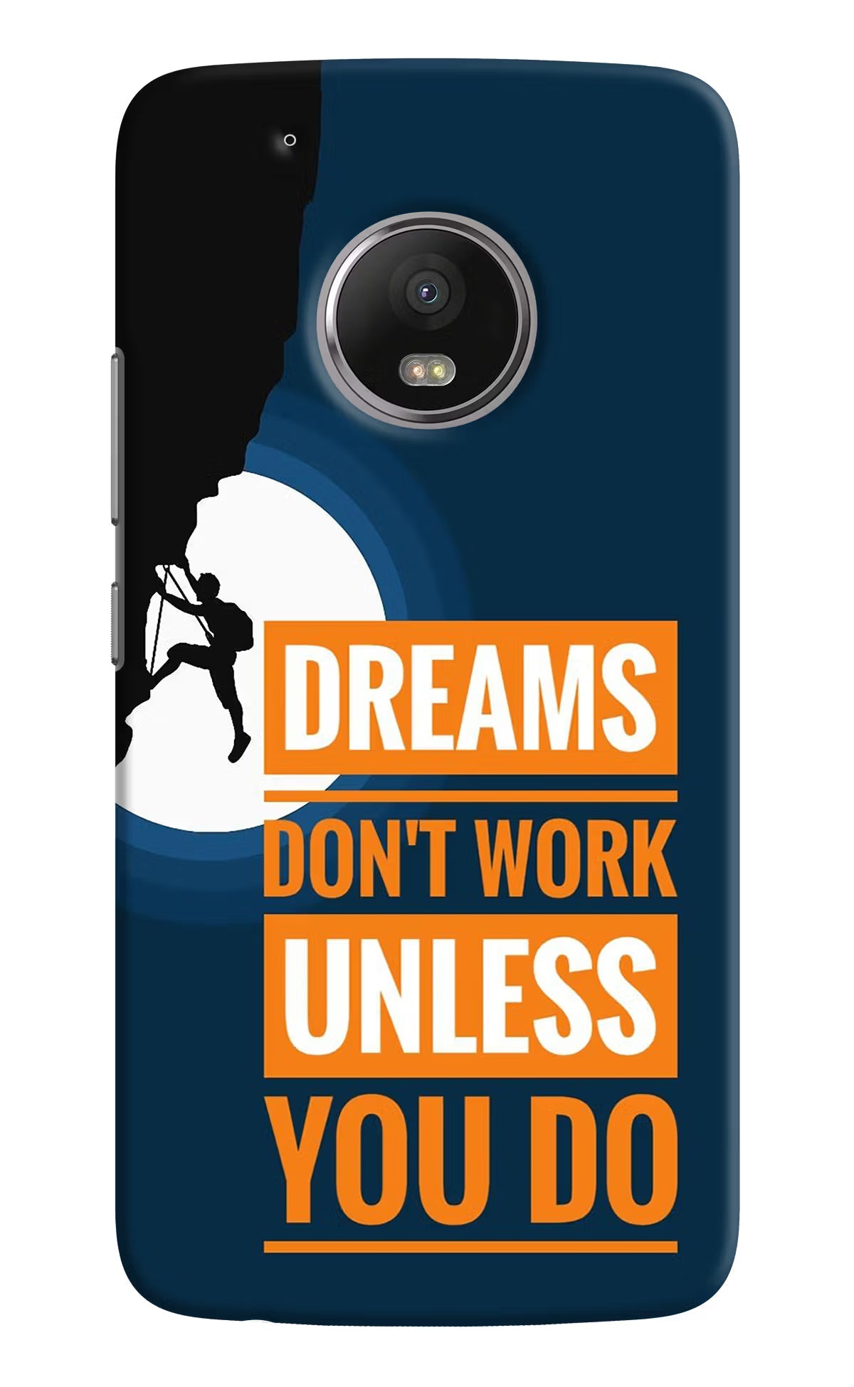 Dreams Don’T Work Unless You Do Moto G5 plus Hard Case Back Cover by Casekaro