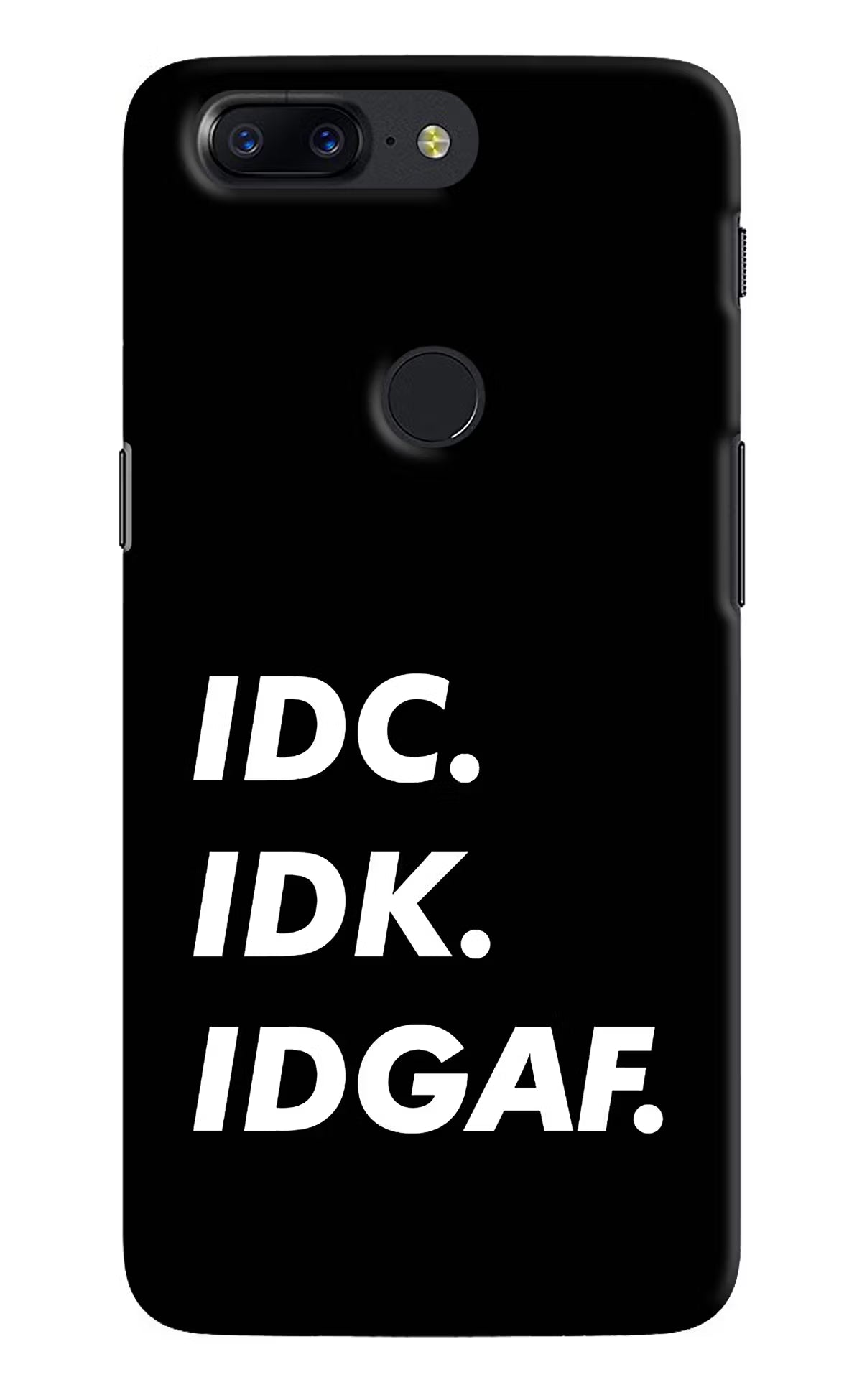Idc Idk Idgaf Oneplus 5T Hard Case Back Cover by Casekaro