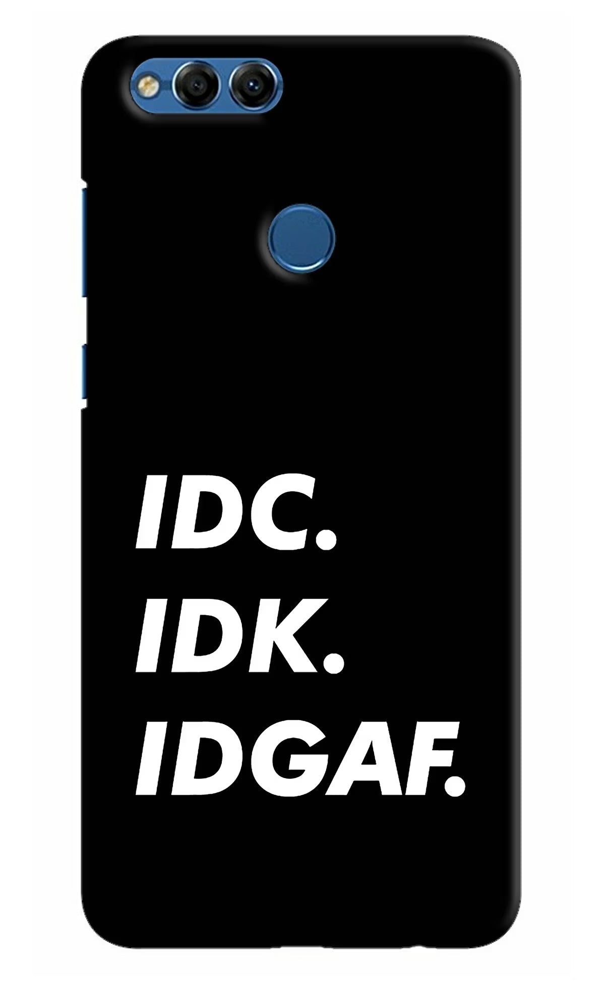 Idc Idk Idgaf Honor 7X Hard Case Back Cover by Casekaro