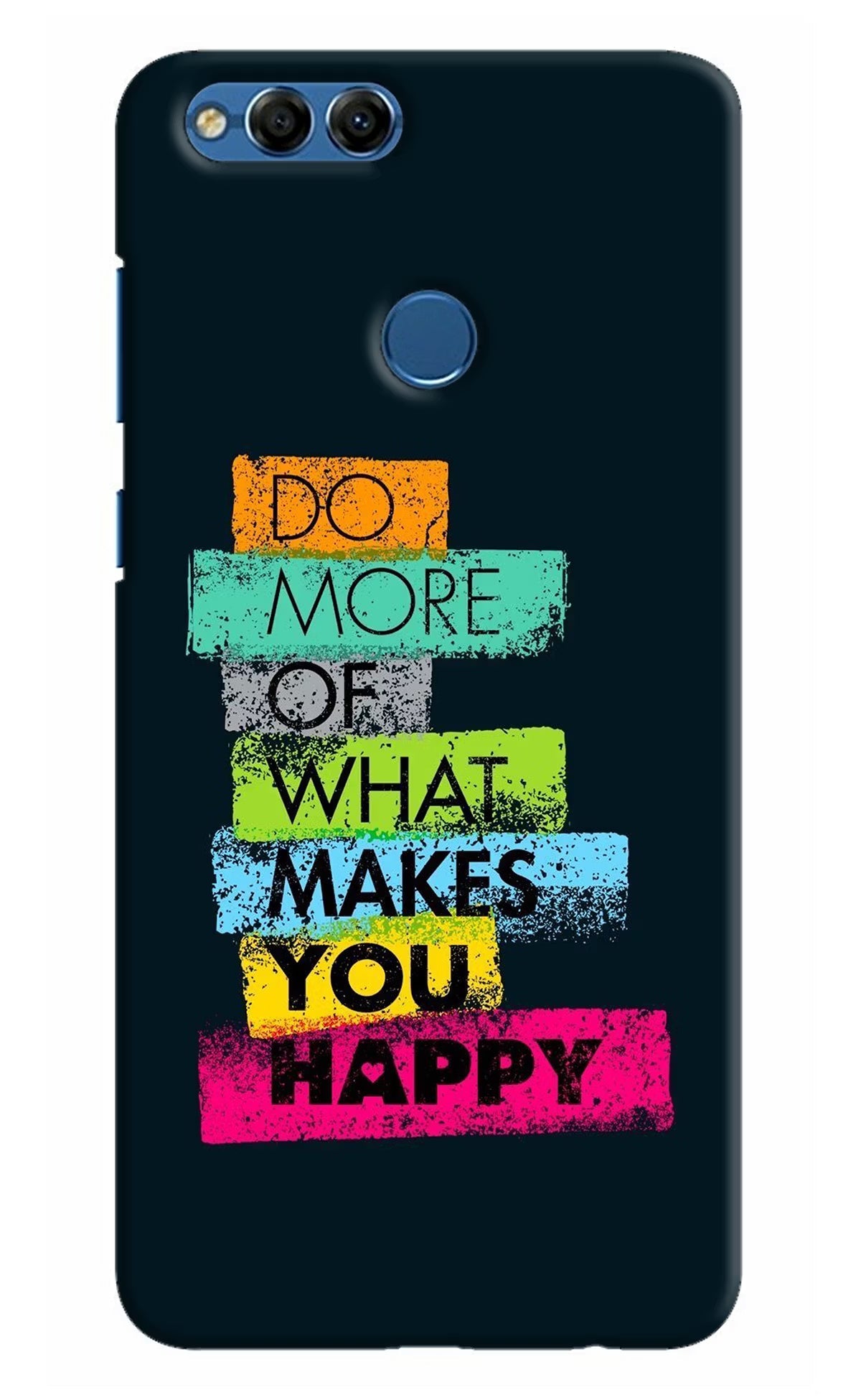 Do More Of What Makes You Happy Honor 7X Hard Case Back Cover by Casekaro