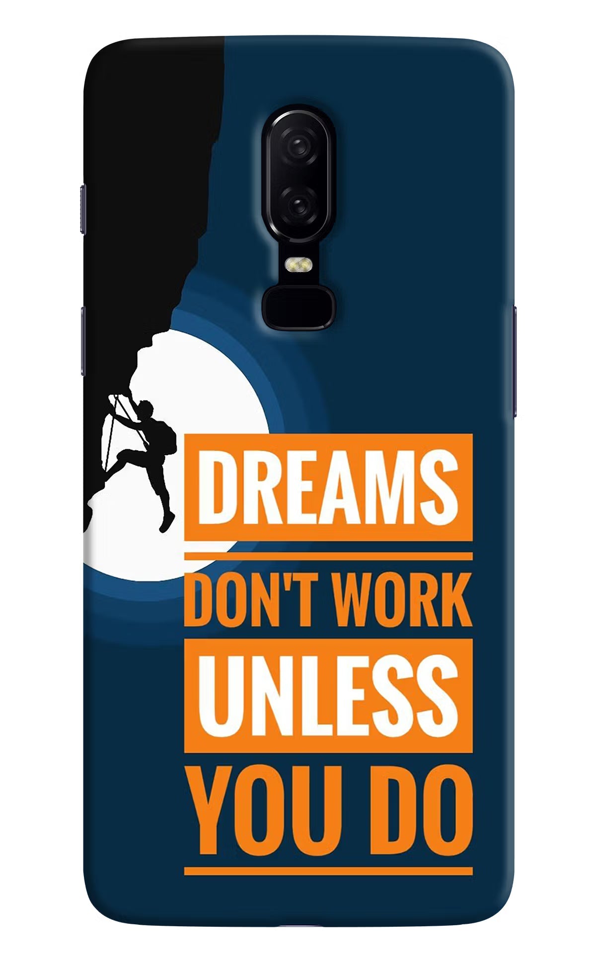 Dreams Don’T Work Unless You Do Oneplus 6 Hard Case Back Cover by Casekaro