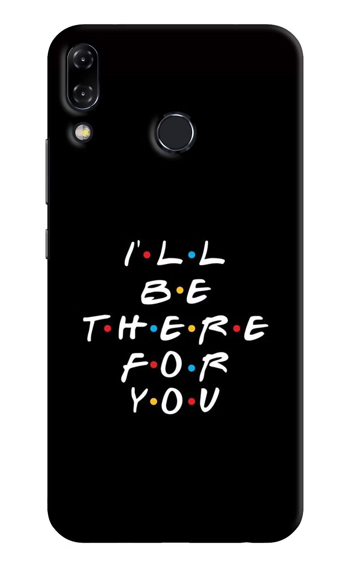 I'll Be There For You Asus Zenfone 5Z Hard Case Back Cover by Casekaro