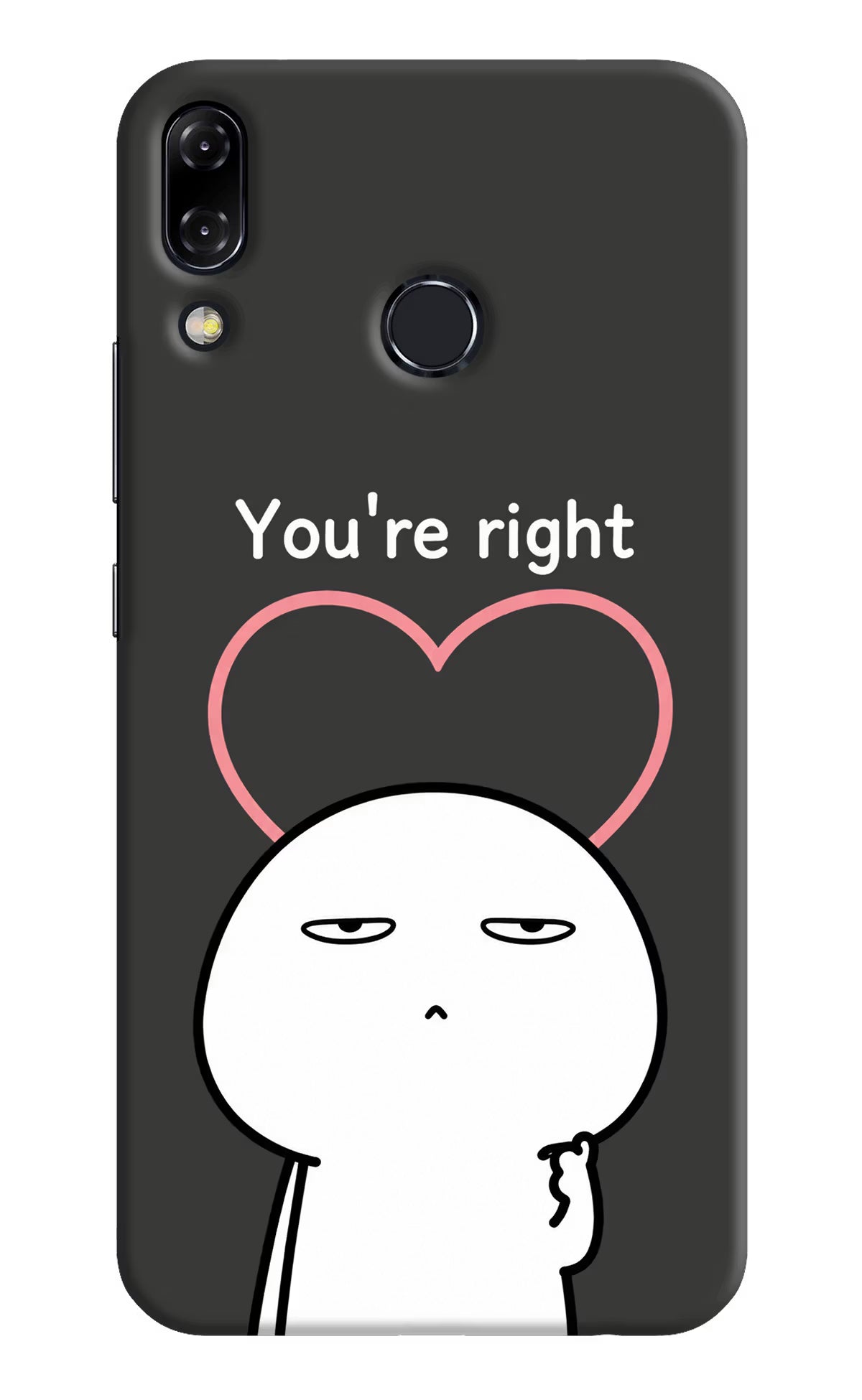 You're Right Asus Zenfone 5Z Hard Case Back Cover by Casekaro