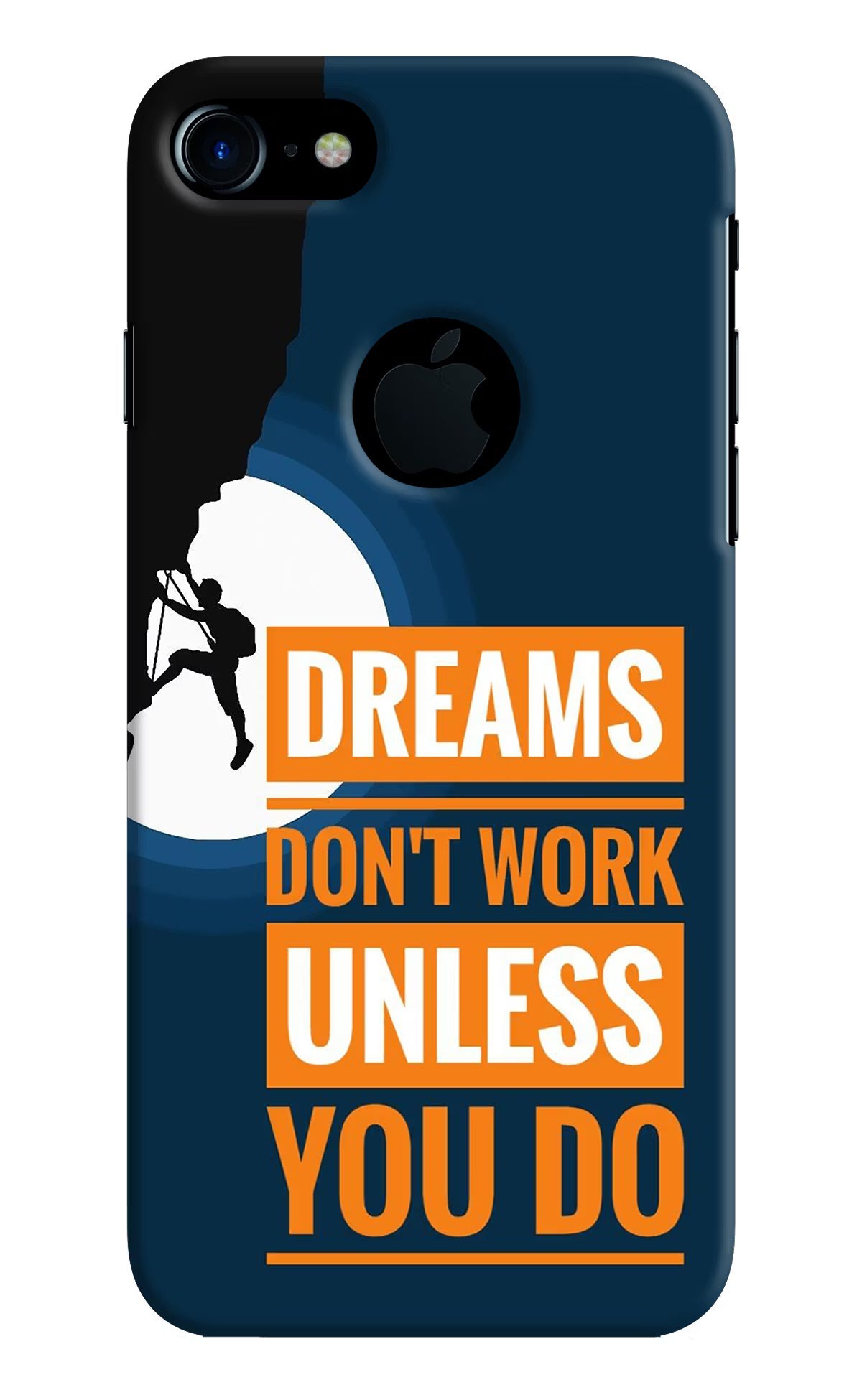Dreams Don’T Work Unless You Do iPhone 7 Logocut Hard Case Back Cover by Casekaro