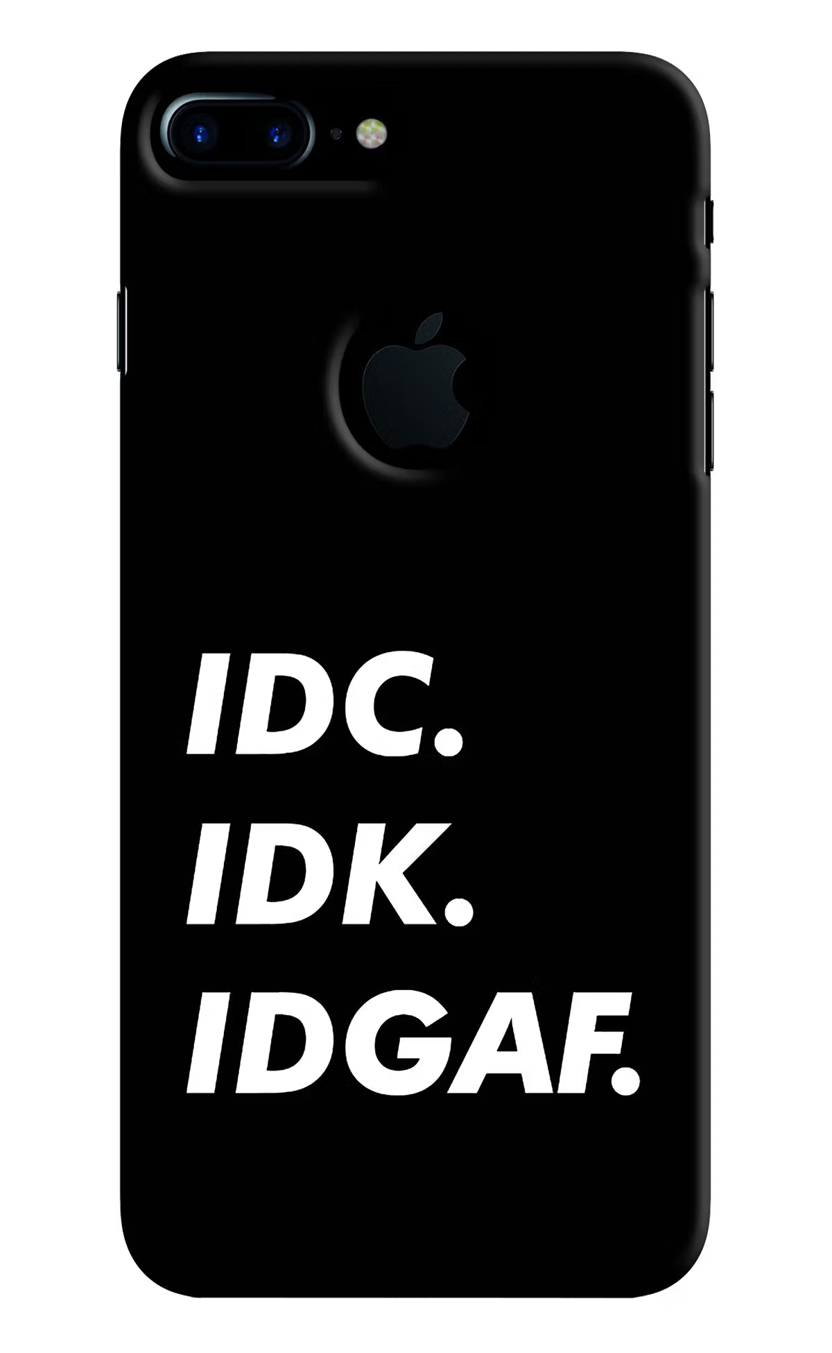 Idc Idk Idgaf iPhone 7 Plus Logocut Hard Case Back Cover by Casekaro