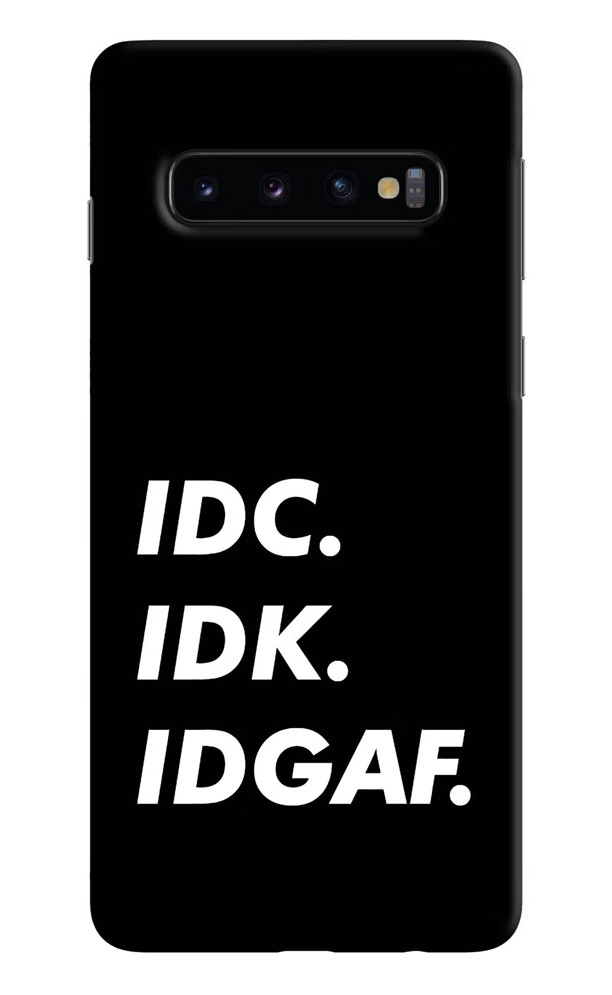 Idc Idk Idgaf Samsung S10 Hard Case Back Cover by Casekaro