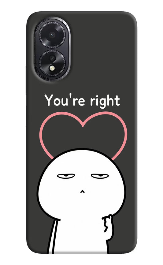 You're Right Oppo A18/Oppo A38 Hard Case Back Cover by Casekaro