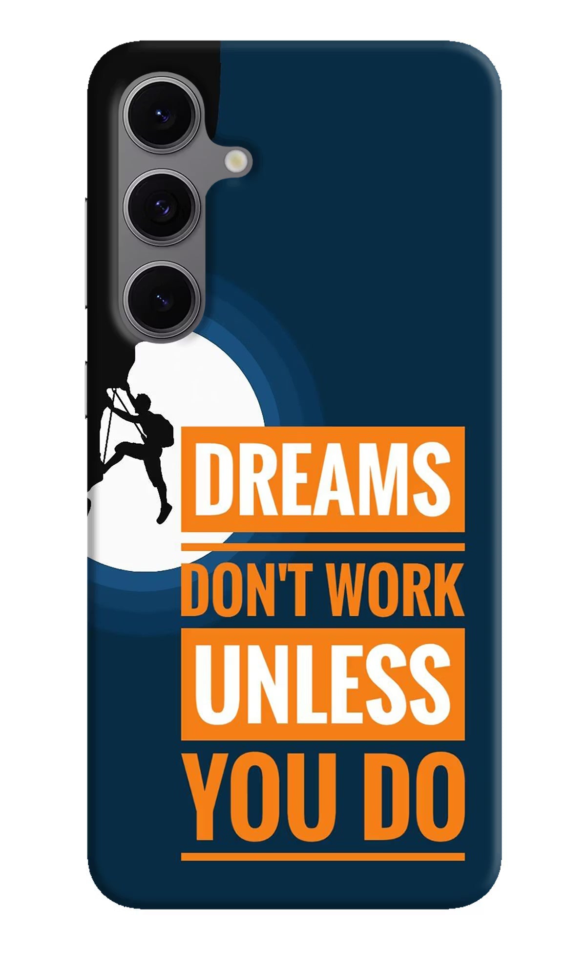 Dreams Don’T Work Unless You Do Samsung S24 FE 5G Hard Case Back Cover by Casekaro