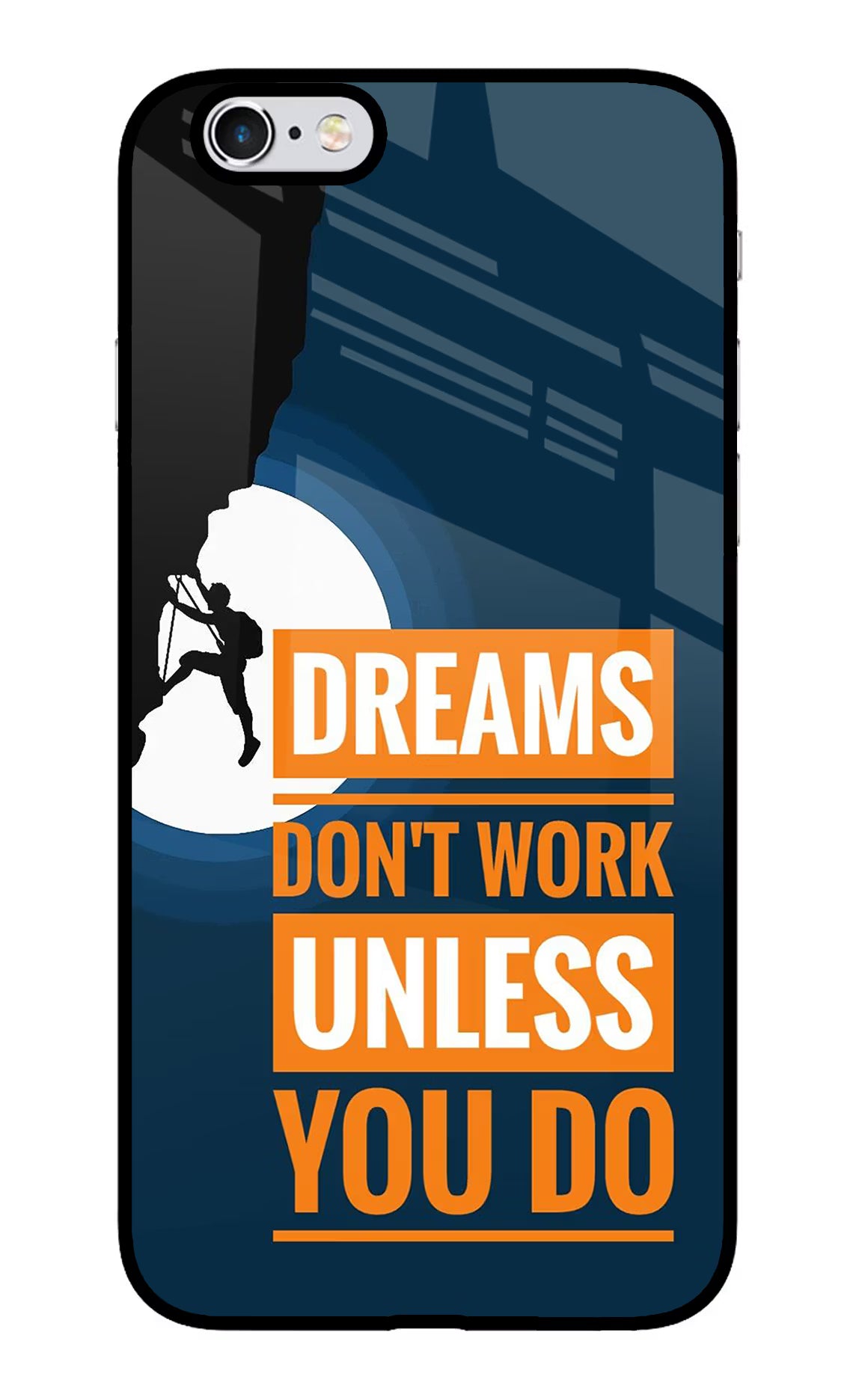 Dreams Don’T Work Unless You Do iPhone 6 Plus/6s Plus Glass Case Back Cover by Casekaro
