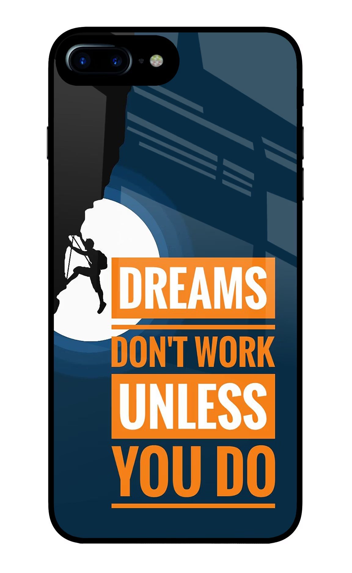 Dreams Don’T Work Unless You Do iPhone 8 Plus Glass Case Back Cover by Casekaro
