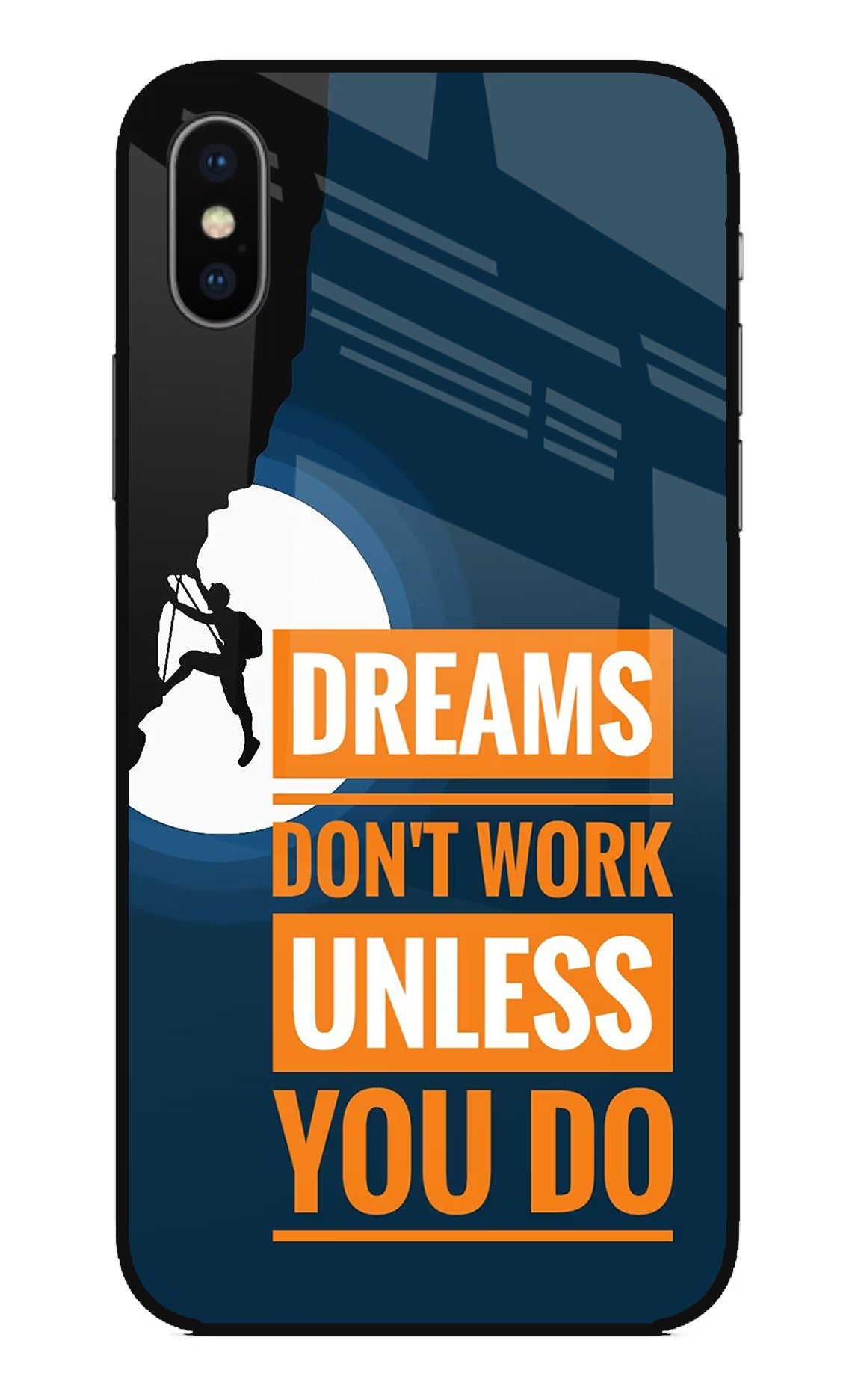 Dreams Don’T Work Unless You Do iPhone X Glass Case Back Cover by Casekaro