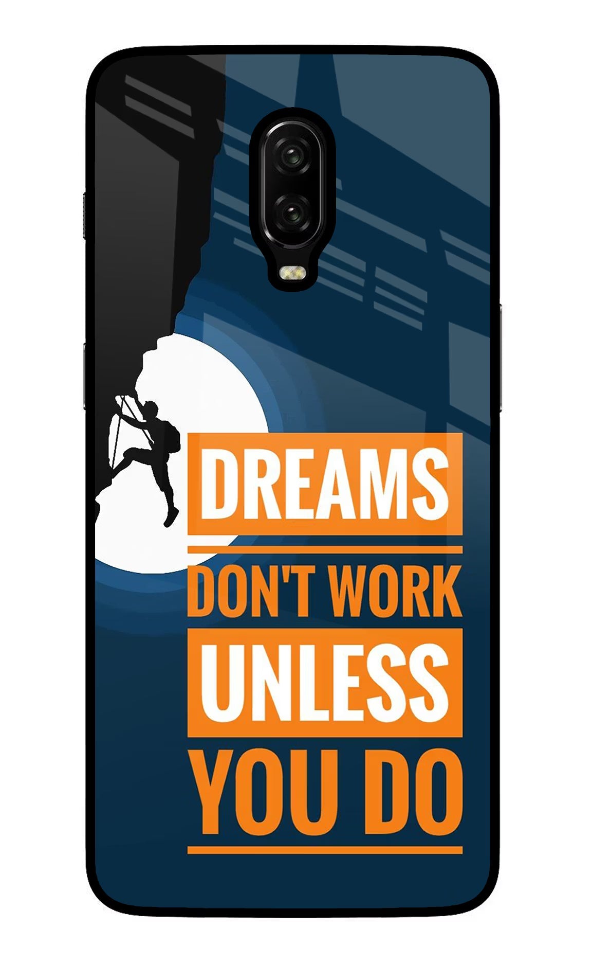 Dreams Don’T Work Unless You Do Oneplus 6T Glass Case Back Cover by Casekaro