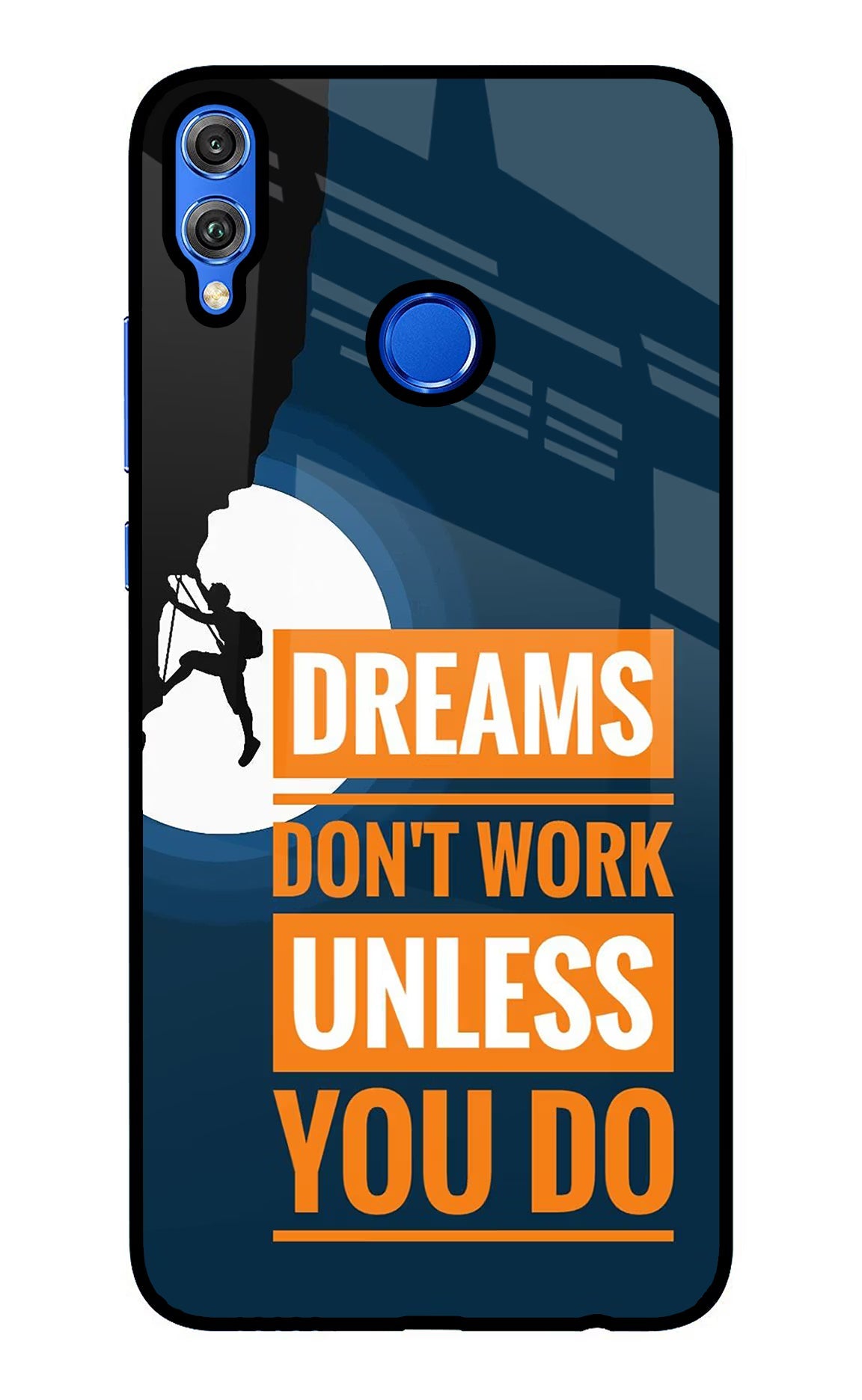 Dreams Don’T Work Unless You Do Honor 8X Glass Case Back Cover by Casekaro