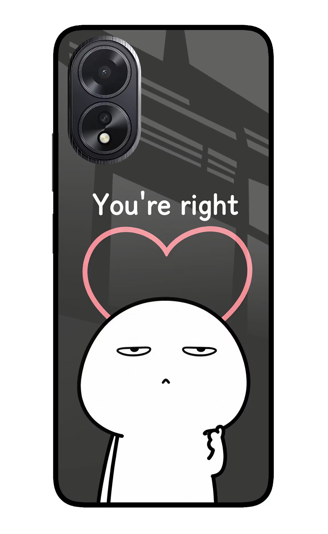 You're Right Oppo A18/Oppo A38 Glass Case Back Cover by Casekaro