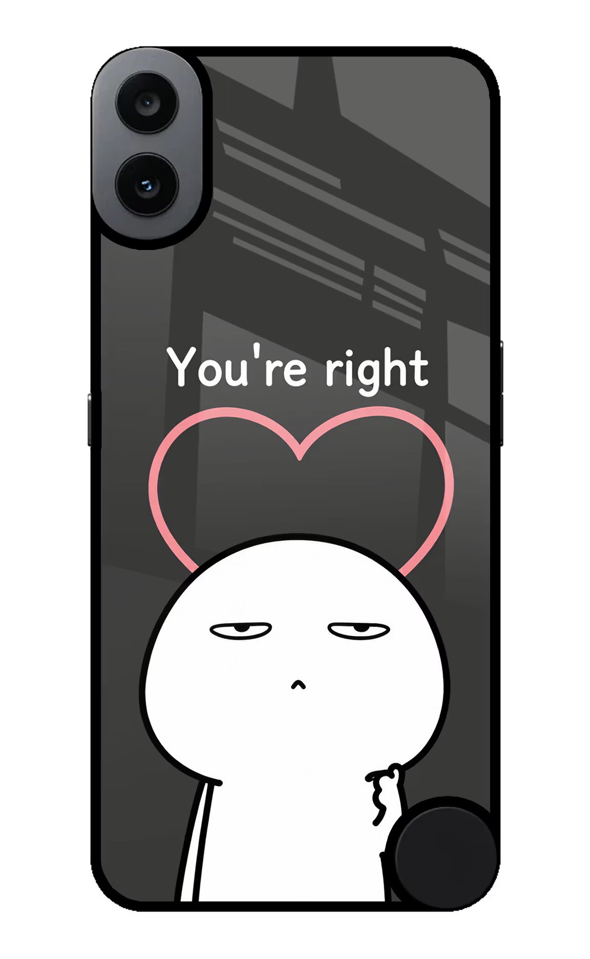 You're Right CMF by Nothing Phone 1 Glass Case