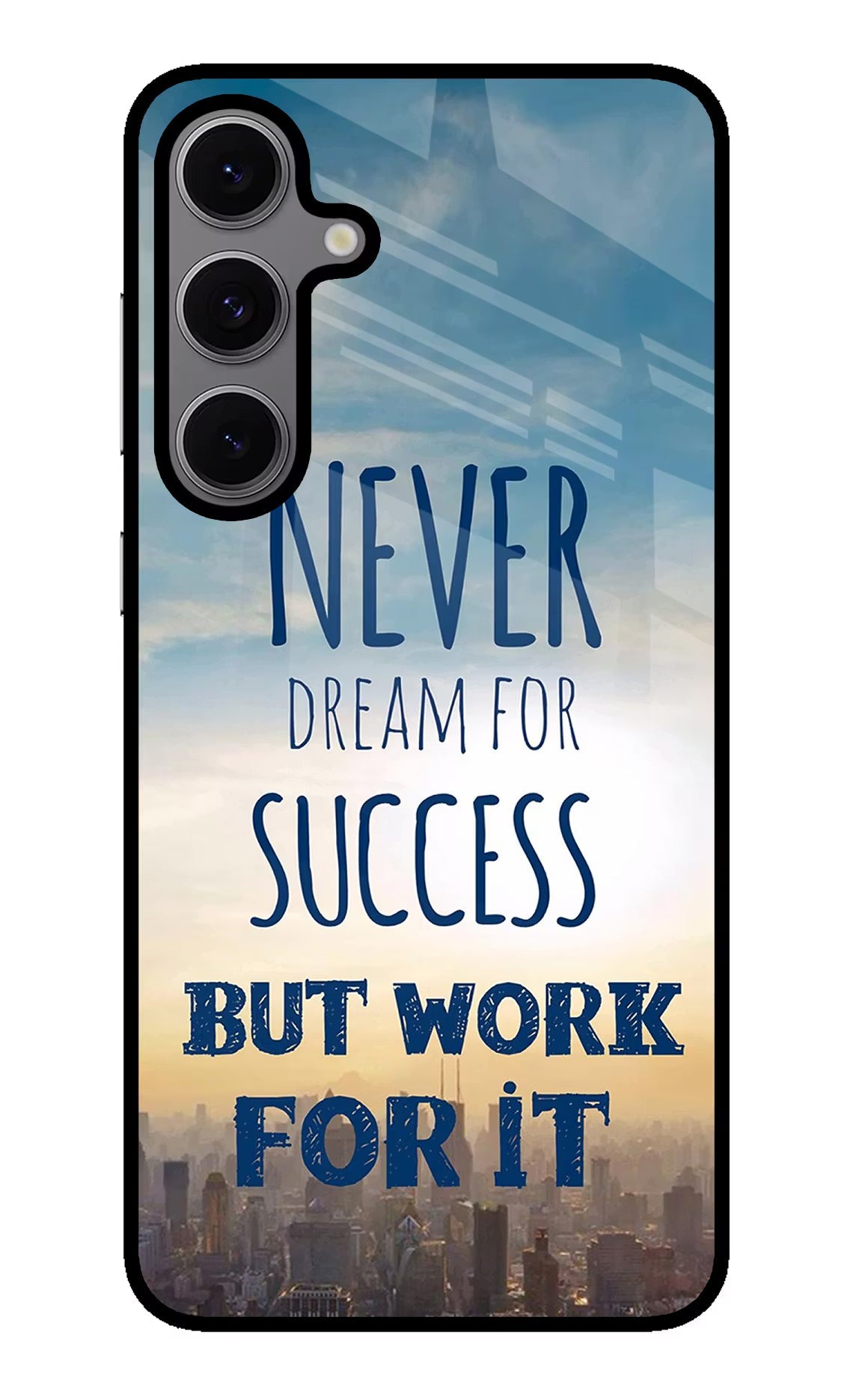 Never Dream For Success But Work For It Samsung S24 FE 5G Glass Case Back Cover by Casekaro